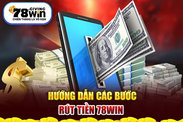 Hướng dẫn rút tiền 78Win chi tiết cho tân thủ Hướng dẫn rút tiền 78Win chi tiết cho tân thủ