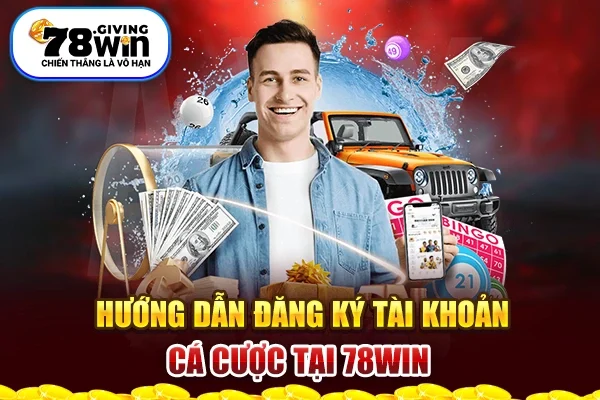 Hướng dẫn đăng ký tài khoản cá cược tại 78Win Hướng dẫn đăng ký tài khoản cá cược tại 78Win